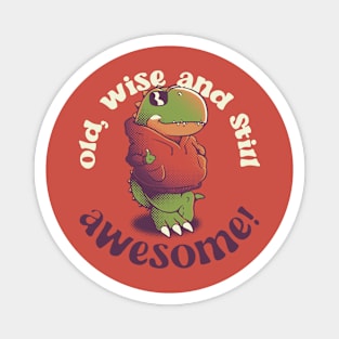 Old, Wise, and Still Awesome - T-Rex Sunglasses by Tobe Fonseca Magnet